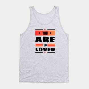 You Are So Loved | Christian Tank Top